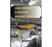 USA GRAND CANYON HIKING GUIDE: The Ultimate Trail & Adventure Companion for Arizona’s Majestic Canyons