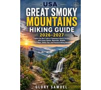 USA Great Smoky Mountains Hiking Guide 2026-2027: Explore the Best Trails in Tennessee & North Carolina with Scenic Routes, Waterfalls, Wildlife, ... Practical Hiking Advice: 43 (TRAVEL GUIDE)