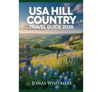 USA Hill Country Travel Guide 2026: Scenic Routes, Maps, Nature & Small Towns