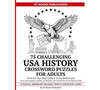 USA History Crossword Puzzle Book for Adults: 75 Challenging Puzzles from the Founding Fathers to the Modern Era - Presidents, Battles, Landmarks, the ... History Trivia for History Enthusiasts