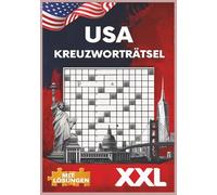 USA Kreuzworträtsel XXL - 100+ Rätsel für Erwachsene und Quiz-Fans: Von einfachen bis extrem schwierigen Kreuzworträtseln über die USA: Staaten, ... - perfekt für Gehirnjogging und Rätselspaß