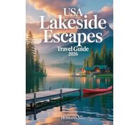 USA Lakeside Escapes Travel Guide 2026: Scenic Routes, Maps & Waterfront Destinations