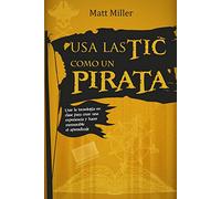 USA las TIC Como Un Pirata: Usar la tecnología en clase para crear una experiencia y hacer memorable el aprendizaje: 23 (Educación)