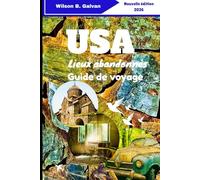 USA Lieux abandonnés Guide de voyage 2026: Avec des notes sur les secrets locaux et une exploration en toute sécurité (Le Voyage Sélectionné)