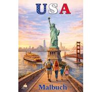 USA Malbuch für Erwachsene mit 50 wunderschönen Ausmalmotiven: Ein Ausmalbuch mit Amerikas schönsten Städten, ikonischen Sehenswürdigkeiten und legendären Traumorten