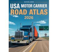 USA Motor Carrier Road Atlas 2026: DOT-Compliant Interstate Trucking Maps with Low Clearance Routes, Hazmat Restrictions, Weight Limits, State Mileage Charts & Truck Stops