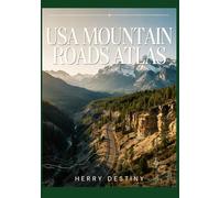 USA Mountain Roads Atlas: Discover Rocky Mountain, Sierra Nevada, and Appalachian Scenic Routes with Maps and Travel Guidance