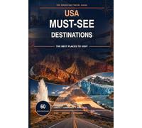 USA Must See Destinations: A Practical Guide to America’s Most Beautiful Places, Scenic Routes, and Unforgettable Experiences
