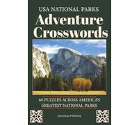 USA National Parks Adventure Crosswords: 60 Crossword Puzzles Celebrating the Geography, Wildlife, Landmarks, & History of America's Greatest National Parks