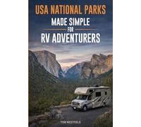 USA National Parks Made Simple for RV Adventurers: Secure Campsites That Sell Out in Seconds & Navigate America's Parks Like a Pro Using Proven Insider Strategies (Practical RV Travel Guides)