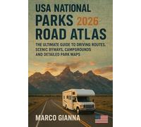 USA National Parks Road Atlas 2026: The Ultimate Guide to Driving Routes, Scenic Byways, Campgrounds, and Detailed Park Maps