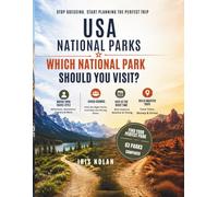 USA NATIONAL PARKS:.WHICH NATIONAL PARK SHOULD YOU VISIT?: How to Choose the Best Parks for Your Travel Style, Avoid Crowds, Visit at the Right Time, and Build Smarter U.S. National Park Trips