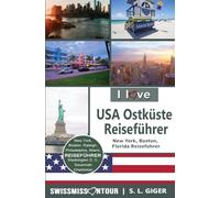 USA Ostküste Reiseführer von SWISSMISSONTOUR: New York, Boston, Florida Reiseführer