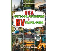 USA Outdoor Adventure & RV Travel guide 2025-2026: Explore America with Road-Tested RV Routes, Hiking Trails, Campgrounds, and Travel Tips for Unforgettable Cross-Country Adventures