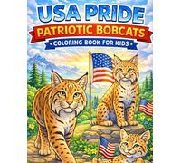 USA Pride: Patriotic Bobcats Coloring Book for Kids: 50 Fun American Bobcat Coloring Pages Featuring Flags, Mountains, Forests, and Proud USA Wildlife