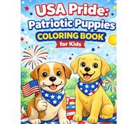 USA Pride: Patriotic Puppies Coloring Book for Toddlers: 50 Easy and Fun American Flag Puppy Pages for 4th of July and Year-Round Patriotic Coloring