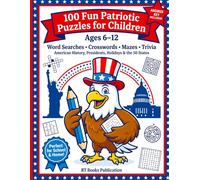 USA Puzzle Book for Kids Ages 6-12: 100 Patriotic Puzzles on American History, U.S. Presidents, Holidays and All 50 States - Word Searches, Crosswords, Mazes and Trivia Perfect for School and Home