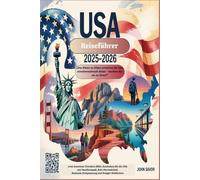 USA-Reiseführer 2025-2026: „Von Küste zu Küste erwarten Sie eine atemberaubende Reise - machen Sie sie zu Ihrer!“