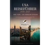 USA Reiseführer 2026-2027: New York, Los Angeles & Miami - Ultimativer USA Reise- und Urlaubsführer mit Routen, Tipps, Budgetplanung und Sehenswürdigkeiten (Wayfare & Co. Reiseführer-Serie)
