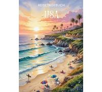 USA Reisetagebuch: Reisejournal Kalifornien, Westküste - Plane deine USA Reise. Notizbuch zum Ausfüllen deiner schönsten Reiseerinnerungen und Highlights - 3 Monate Edition