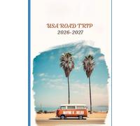 USA ROAD TRIP 2026-2027: The Ultimate Guide to Scenic Routes, National Parks, Hidden Gems, Budget Travel, and Unforgettable Adventures Across America