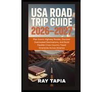 USA ROAD TRIP GUIDE 2026-2027: PLAN SCENIC HIGHWAY ROUTES, DISCOVER OVERLOOKED DESTINATIONS, AND BUILD FLEXIBLE CROSS-COUNTRY TRAVEL