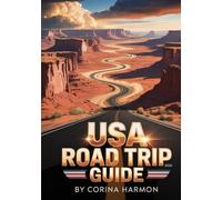 USA Road Trip Guide 2026: A Complete America Travel Journal and Itinerary Planner - Discover Scenic Routes, National Parks, Roadside Attractions, and Hidden Gems from Coast to Coast