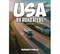 USA RV Road Atlas 2026: Your all in one RV travel guide packed with scenic drives, flexible itineraries, campground insights, and expert advice for stress free trip