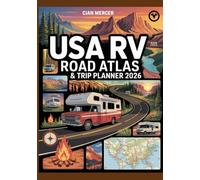 USA RV Road Atlas & Trip Planner 2026: Detailed Maps, Scenic Drives, Campgrounds, Boondocking Sites, RV Parks, Overnight Stops, National Parks, Off-Grid Routes & Adventure Travel Across America