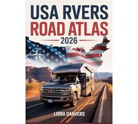 USA RVers Road Atlas 2026: Best RV Routes, Maps, Scenic Highways, Campgrounds, National Parks & Trip Planner for Motorhome Travelers