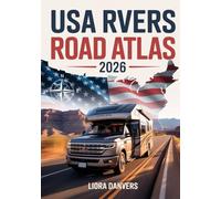 USA RVers Road Atlas 2026: Best RV Routes, Maps, Scenic Highways, Campgrounds, National Parks & Trip Planner for Motorhome Travelers