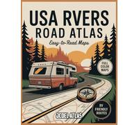 USA Rvers Road Atlas: Start Your Engine, Find Your Freedom - Discover America’s Most Scenic Highways, Safest Routes, and Best RV Stops for the Journey of a Lifetime