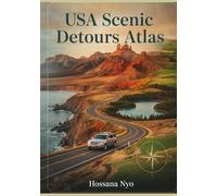 USA Scenic Detours Atlas: Maps, Small Towns, Hidden Gems, and Off-the Beaten-Path Road Trip Itineraries for Authentic American Travel