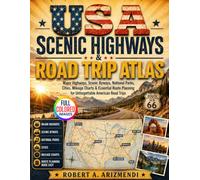 USA Scenic Highways & Road Trip Atlas: Major Highways, Scenic Byways, National Parks, Cities, Mileage Charts & Essential Route Planning for Unforgettable American Road Trips