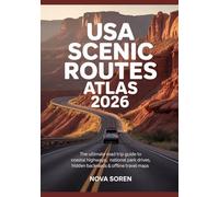 USA Scenic Routes Atlas 2026: The Ultimate Road Trip Guide to Coastal Highways, National Park Drives, Hidden Backroads & Offline Travel Maps