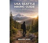 USA SEATTLE HIKING GUIDE 2026: BEST TRAILS, HIDDEN GEMS, AND PACIFIC NORTHWEST ADVENTURES FOR ECO-FRIENDLY EXPLORERS: 69 (ROAM THE EARTH)
