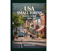 USA Small Towns Travel Guide 2026: Hidden Places, Routes, Maps & Local Culture