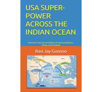 USA SUPER-POWER ACROSS THE INDIAN OCEAN: American Top-Secret Military & Aeronaval Base - Diego Garcia Island