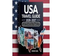 USA Travel Guide 2026-2027: A Complete Guide to Cities, National Parks, Transportation, Budgets, and Itineraries Across the United States