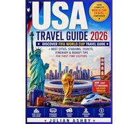 USA Travel Guide 2026: Discover FIFA World Cup Travel Guide + Host Cities, Stadiums, Tickets, Itinerary & Budget Tips for First-Time Visitors