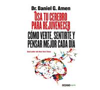 USA Tu Cerebro Para Rejuvenecer: Cómo verte, sentirte y pensar mejor cada día/ Secrets to Look, Feel, and Think Younger Every Day