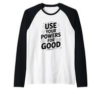 USA Tus Poderes para una Buena Cita Motivacional heroica Camiseta Manga Raglan