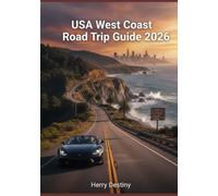 USA West Coast Road Trip Guide 2026: Your Guide to Beautiful Roadways, Local Highlights, and Unforgettable Destinations