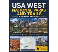 USA WEST NATIONAL PARKS AND TRAILS WITH MAPS AND GUIDE: The Complete Hiking & Camping Book with photos, Tips, Itineraries, Gears etc. (Straight To The ... TRAILHEAD Complete Hiking & Camping Guides)