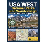 USA WEST National Parks und Wanderwege mit Karten und Führer: Das umfassende Wander- und Campingbuch mit Fotos, Tipps, Routenvorschlägen, Ausrüstung, ... TRAILHEAD Complete Hiking & Camping Guides)
