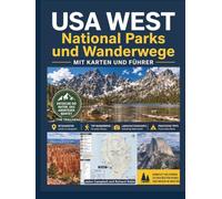 USA WEST National Parks und Wanderwege mit Karten und Führer: Das umfassende Wander- und Campingbuch mit Fotos, Tipps, Routenvorschlägen, Ausrüstung, ... TRAILHEAD Complete Hiking & Camping Guides)
