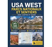 USA WEST PARCS NATIONAUX ET SENTIERS AVEC CARTES ET GUIDE: Le guide complet de la randonnée et du camping : photos, conseils, itinéraires, équipement, ... TRAILHEAD Complete Hiking & Camping Guides)