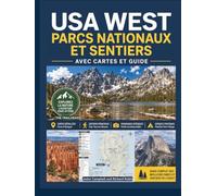 USA WEST PARCS NATIONAUX ET SENTIERS AVEC CARTES ET GUIDE: Le guide complet de la randonnée et du camping : photos, conseils, itinéraires, équipement, ... TRAILHEAD Complete Hiking & Camping Guides)