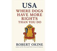 USA: Where Dogs Have More Rights Than You Do: 2 (USA The Land With At Least 50 Options)