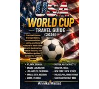 USA WORLD CUP TRAVEL GUIDE: Practical tips on transportation, accommodation, safety, and local culture to host cities, iconic landmarks, match fixtures, and stadium guides across the United States